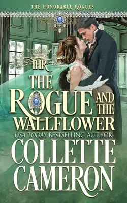 The Rogue and the Wallflower: The Rogue and the Wallflower (Tulák a nástenná kvetina): Historická romanca z obdobia regentstva - The Rogue and the Wallflower: A Historical Regency Romance