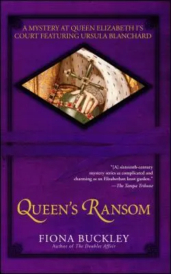 Výkupné za kráľovnú: Záhada na dvore kráľovnej Alžbety I. s Ursulou Blanchardovou - Queen's Ransom: A Mystery at Queen Elizabeth I's Court Featuring Ursula Blanchard