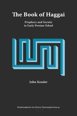 Kniha Aggeus: Proroctvo a spoločnosť v ranom perzskom Jehude - The Book of Haggai: Prophecy and Society in Early Persian Yehud