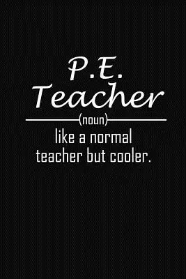 Učiteľ telesnej výchovy ako normálny učiteľ, ale chladnejší: Vtipné darčeky pre učiteľov telesnej výchovy - P.E. Teacher Like A Normal Teacher But Cooler: P.E Teacher Funny Gifts