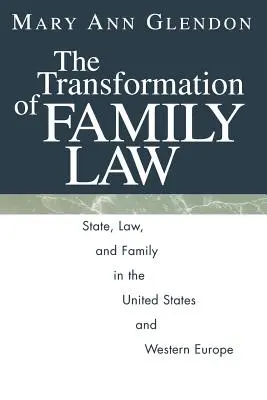 Transformácia rodinného práva: Transformácia štátu, práva a rodiny v Spojených štátoch a západnej Európe - The Transformation of Family Law: State, Law, and Family in the United States and Western Europe