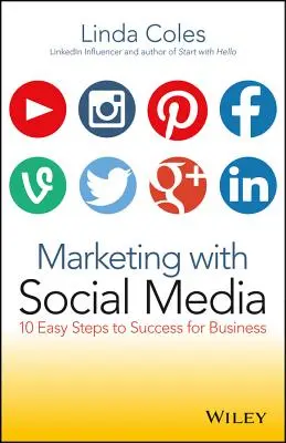 Marketing pomocou sociálnych médií: 10 jednoduchých krokov k úspechu pre podnikateľov - Marketing with Social Media: 10 Easy Steps to Success for Business