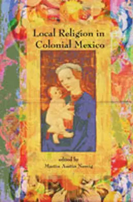 Miestne náboženstvo v koloniálnom Mexiku - Local Religion in Colonial Mexico