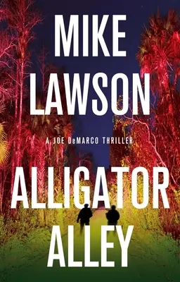 Alligator Alley: A Alligator Alligator: A Joe DeMarco Thriller - Alligator Alley: A Joe DeMarco Thriller