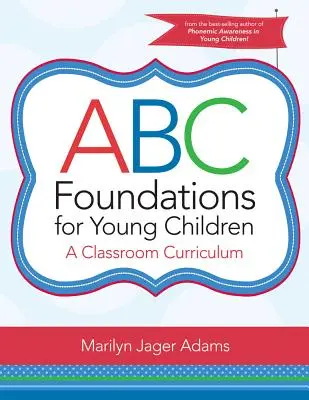 Základy ABC pre malé deti: A Classroom Curriculum (učebné osnovy) - ABC Foundations for Young Children: A Classroom Curriculum