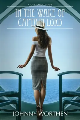 Po stopách kapitána Lorda: Záhada Tonyho Flanera - In the Wake of Captain Lord: A Tony Flaner Mystery