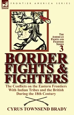 Hraničné boje a bojovníci: konflikty na východných hraniciach s indiánskymi kmeňmi a Britmi v 18. storočí - Border Fights & Fighters: the Conflicts on the Eastern Frontiers With Indian Tribes and the British During the 18th Century
