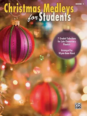 Christmas Medleys for Students, Bk 1: 7 graded Arrangements for Late Elementary Pianists - Christmas Medleys for Students, Bk 1: 7 Graded Arrangements for Late Elementary Pianists