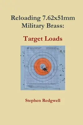 Prelievanie 7,62x51 mm vojenskej mosadze: Cieľové nálože - Reloading 7.62x51mm Military Brass: Target Loads