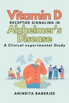 Signalizácia receptora vitamínu D pri Alzheimerovej chorobe: klinicko-experimentálna štúdia: klinicko-experimentálna štúdia: klinicko-experimentálna štúdia: klinicko-experimentálna štúdia - Vitamin D Receptor Signaling in Alzheimer's Disease: a Clinical-experimental Study: a Clinical experimental Study: a Clinicalexperimental Study