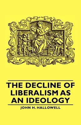 Úpadok liberalizmu ako ideológie - The Decline of Liberalism as an Ideology