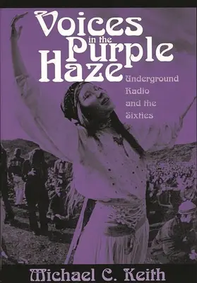 Hlasy vo fialovom opare: Undergroundové rádio a šesťdesiate roky - Voices in the Purple Haze: Underground Radio and the Sixties