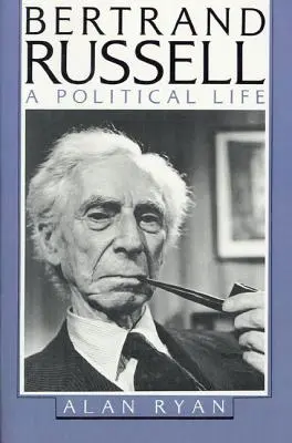 Bertrand Russell: Bertrand Russell: politický život - Bertrand Russell: A Political Life