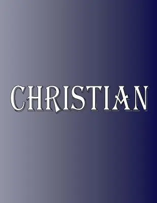 Christian: 100 strán 8,5 X 11 Personalizované meno na zošite College Ruled Line Paper - Christian: 100 Pages 8.5 X 11 Personalized Name on Notebook College Ruled Line Paper