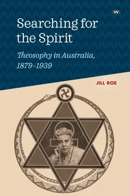 Hľadanie ducha: Teozofia v Austrálii, 1879-1939 - Searching for the Spirit: Theosophy in Australia, 1879-1939