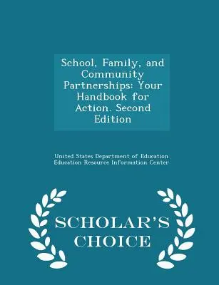 Partnerstvá školy, rodiny a komunity: Vaša príručka pre činnosť. Druhé vydanie - Scholar's Choice Edition - School, Family, and Community Partnerships: Your Handbook for Action. Second Edition - Scholar's Choice Edition