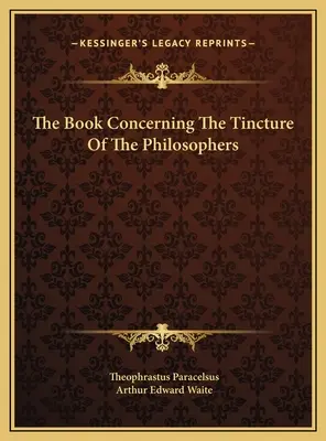 Kniha o tinktúre filozofov - The Book Concerning The Tincture Of The Philosophers