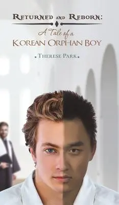 Navrátený a znovuzrodený: Príbeh kórejského siroty - Returned and Reborn: A Tale of a Korean Orphan Boy