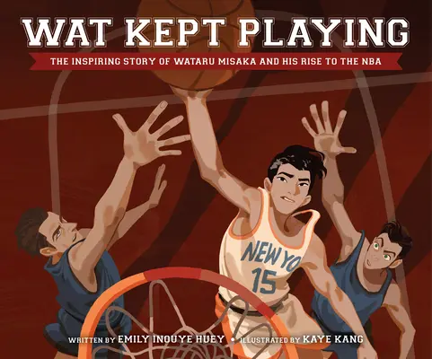 Wat Kept Playing: Inšpiratívny príbeh Wataru Misaka a jeho vzostup do NBA - Wat Kept Playing: The Inspiring Story of Wataru Misaka and His Rise to the NBA