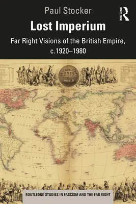 Stratené impérium: 1920-1980: krajne pravicové vízie britského impéria - Lost Imperium: Far Right Visions of the British Empire, c.1920-1980