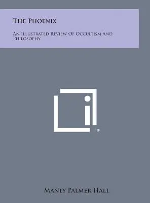 Fénix: Ilustrovaný prehľad okultizmu a filozofie - The Phoenix: An Illustrated Review of Occultism and Philosophy