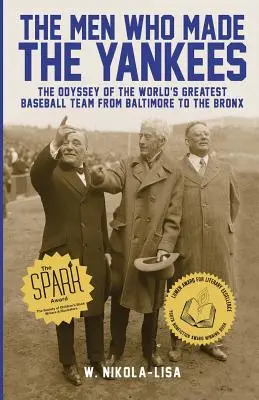 Muži, ktorí vytvorili Yankees: Odysea najlepšieho baseballového tímu sveta od Baltimoru po Bronx - The Men Who Made the Yankees: The Odyssey of the World's Greatest Baseball Team from Baltimore to the Bronx