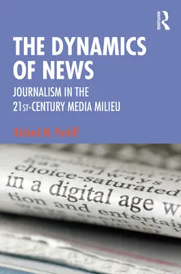 Dynamika správ: Žurnalistika v mediálnom prostredí 21. storočia - The Dynamics of News: Journalism in the 21st-Century Media Milieu