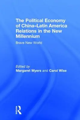 Politická ekonómia čínsko-latinskoamerických vzťahov v novom tisícročí: Odvážny nový svet - The Political Economy of China-Latin America Relations in the New Millennium: Brave New World