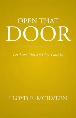 Otvorte tie dvere: Nechajte lásku vyjsť a nechajte ju vstúpiť - Open That Door: Let Love Out and Let Love in