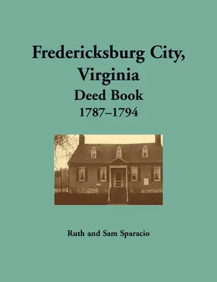 Mesto Fredericksburg, Virgínia Kniha listín, 1787-1794 - Fredericksburg City, Virginia Deed Book, 1787-1794