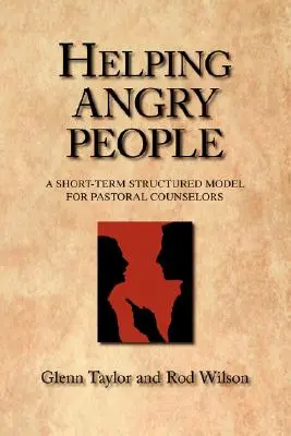 Pomoc nahnevaným ľuďom: Krátkodobý štruktúrovaný model pre pastoračných poradcov - Helping Angry People: A Short-term Structured Model for Pastoral Counselors