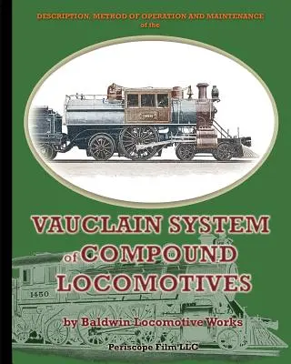 Opis, spôsob prevádzky a údržby Vauclainovho systému zložených lokomotív - Description, Method of Operation and Maintenance of the Vauclain System of Compound Locomotives