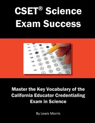 Cset Science Exam Success: Kľúčová slovná zásoba kalifornskej kvalifikačnej skúšky pre pedagógov v oblasti prírodných vied: zvládnite kľúčovú slovnú zásobu - Cset Science Exam Success: Master the Key Vocabulary of the California Educator Credentialing Exam in Science