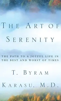 Umenie pokoja: Cesta k radostnému životu v najlepších aj najhorších časoch - The Art of Serenity: The Path to a Joyful Life in the Best and Worst of Times