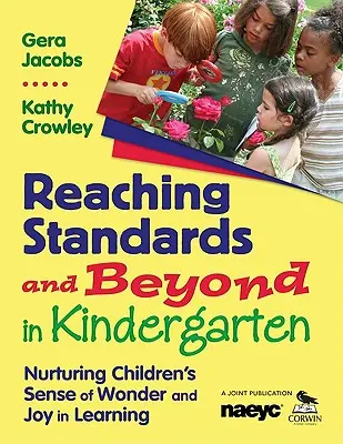 Dosahovanie štandardov a viac v materskej škole: Pestovanie zmyslu pre zázrak a radosť detí z učenia - Reaching Standards and Beyond in Kindergarten: Nurturing Children′s Sense of Wonder and Joy in Learning