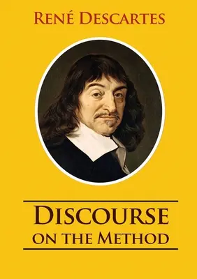 Rozprava o metóde: neskrátený preklad z roku 1637 Ren Descartes - Discourse on the Method: unabridged 1637 Ren Descartes version