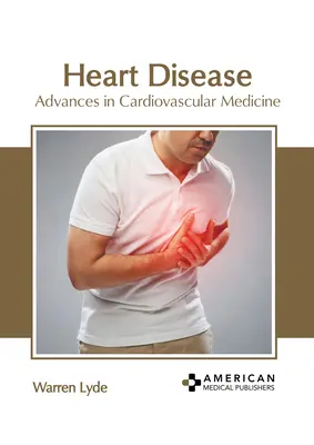 Ochorenie srdca: Pokroky v kardiovaskulárnej medicíne - Heart Disease: Advances in Cardiovascular Medicine