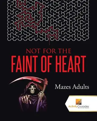Nie pre slabé srdcia: Bludiská pre dospelých - Not For the Faint of Heart: Mazes Adults