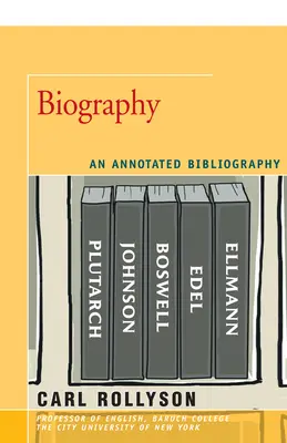 Životopis: Annotated Bibliography - Biography: An Annotated Bibliography
