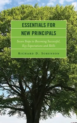 Základy pre nových riaditeľov: Kľúčové očakávania a zručnosti: sedem krokov k úspechu - Essentials for New Principals: Seven Steps to Becoming Successful, Key Expectations and Skills