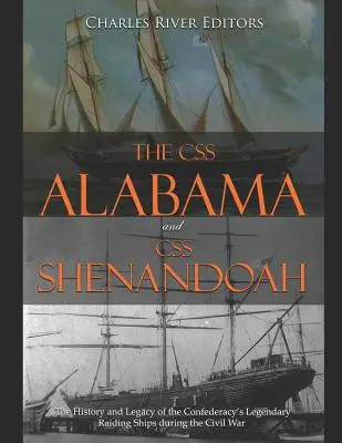 CSS Alabama a CSS Shenandoah: História a odkaz legendárnych nájazdných lodí Konfederácie počas občianskej vojny - The CSS Alabama and CSS Shenandoah: The History and Legacy of the Confederacy's Legendary Raiding Ships during the Civil War