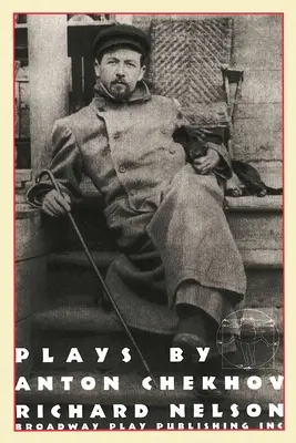 Hry Antona Čechova v úprave Richarda Nelsona - Plays by Anton Chekhov, Adapted by Richard Nelson