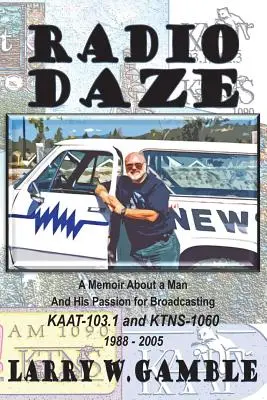 Radio DAZE: Osobné memoáre o mužovi a jeho vášni pre vysielanie v ére rock&rollu - Radio DAZE: A Personal Memoir About a Man And His Passion for Broadcasting During the Rock & Roll Era