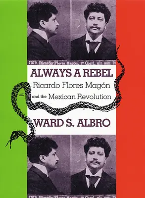 Vždy rebel: Ricardo Flores Magn a mexická revolúcia - Always a Rebel: Ricardo Flores Magn and the Mexican Revolution