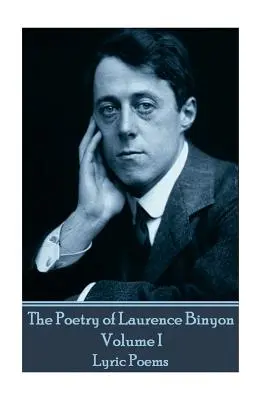 Poézia Laurenca Binyona - zväzok I: Lyrické básne - The Poetry of Laurence Binyon - Volume I: Lyric Poems