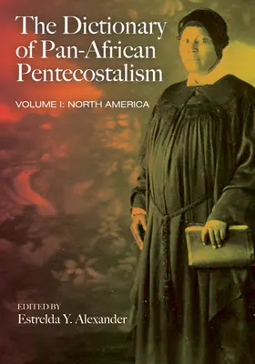 Slovník panafrického pentekostalizmu, prvý diel - The Dictionary of Pan-African Pentecostalism, Volume One