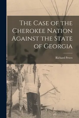 Prípad národa Cherokee proti štátu Georgia - The Case of the Cherokee Nation Against the State of Georgia