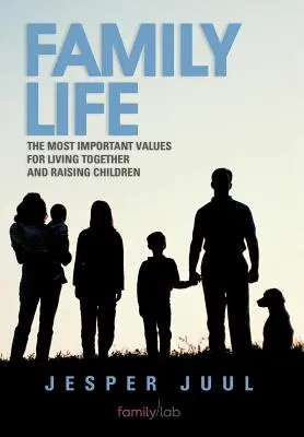 Rodinný život: Najdôležitejšie hodnoty pre spoločný život a výchovu detí - Family Life: The Most Important Values for Living Together and Raising Children