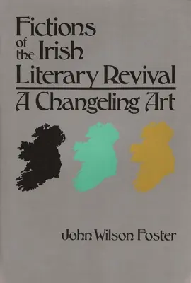 Fikcie írskeho literárneho obrodenia: meniace sa umenie - Fictions of the Irish Literary Revival: A Changeling Art