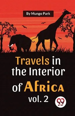 Cesty po vnútrozemí Afriky 2. zväzok - Travels In The Interior Of Africa Vol. 2